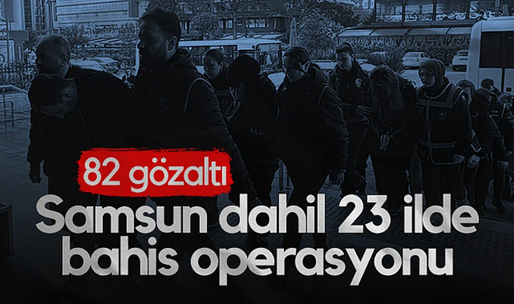 Samsun Dahil 23 İlde Bahis Operasyonu: 82 Gözaltı