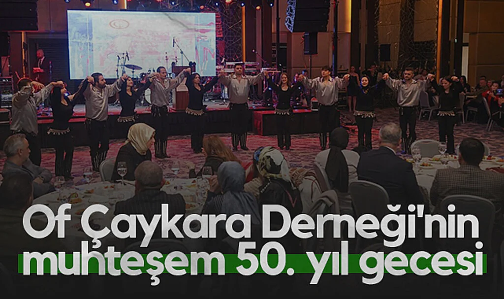 Samsun Of Çaykara Derneği'nin Muhteşem 50. Yıl Gecesi