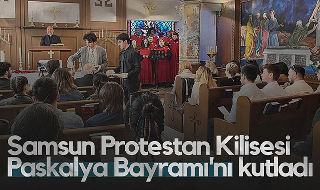 Samsun Protestan Kilisesi Paskalya Bayramı'nı Kutladı