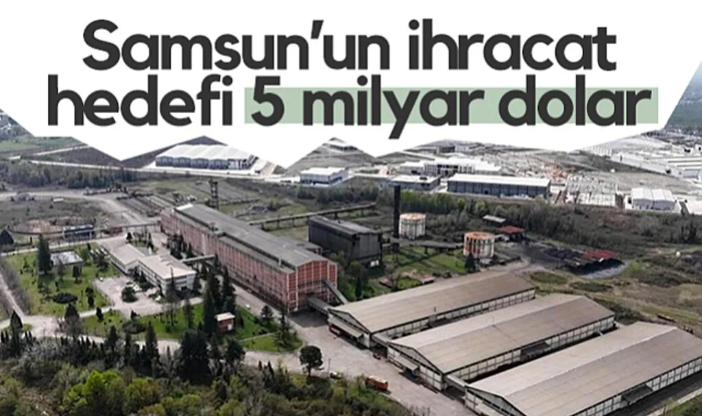 Samsun'un İhracat Hedefi 5 Milyar Dolar