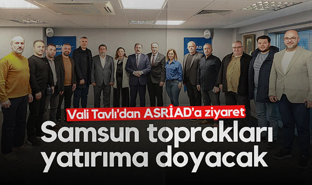Samsun Valisi Orhan Tavlı’dan ASRİAD’a Ziyaret: Yatırım Gündemi Masaya Yatırıldı