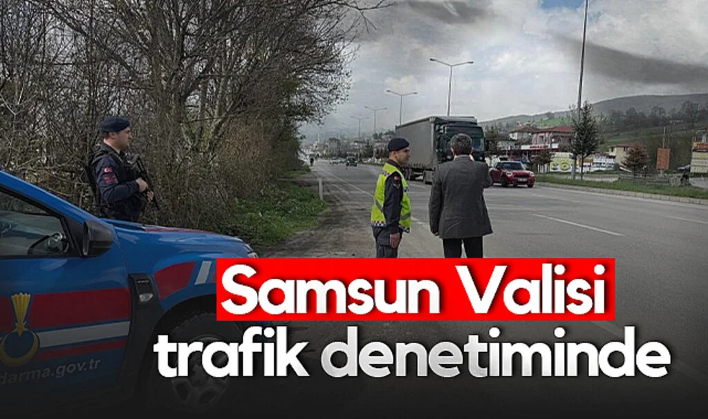 Samsun Valisi Orhan Tavlı Trafik Denetiminde