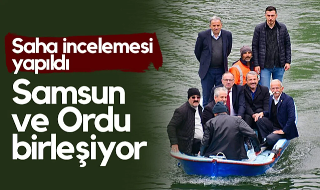 Samsun ve Ordu Birleşiyor! Saha İncelemesi Yapıldı... 