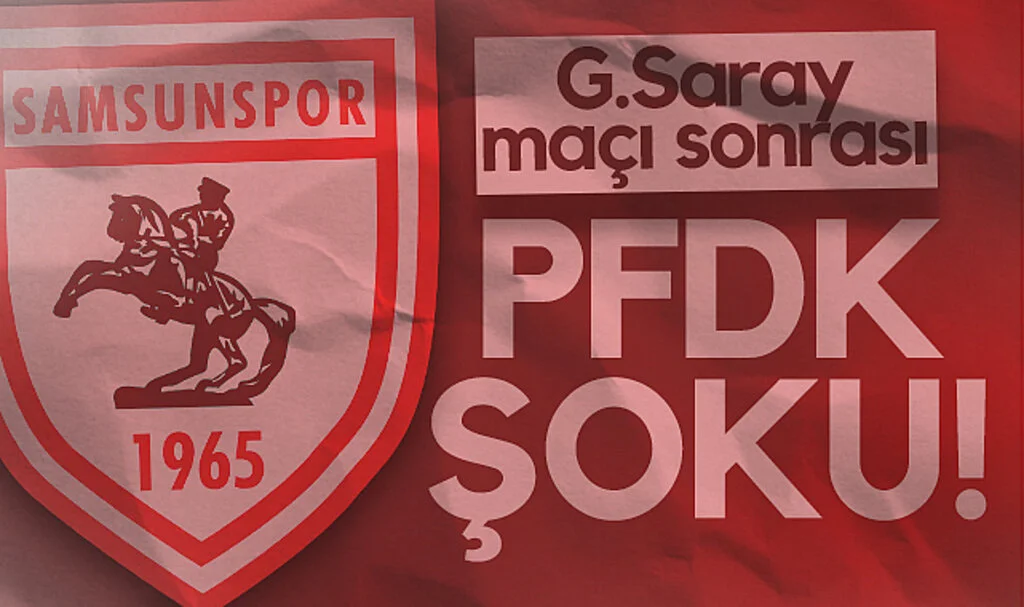 Samsunspor'a Galatasaray Maçı Sonrası PFDK Şoku! İşte Sevk Nedeni...