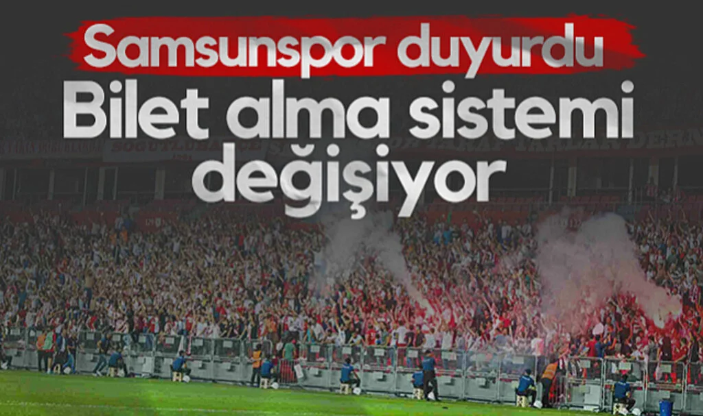 Samsunspor Duyurdu! Bilet Alma Sistemi Değişiyor