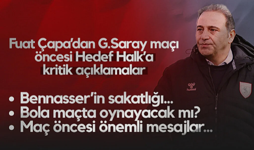 Samsunspor Futbol Direktörü Fuat Çapa'dan Galatasaray Maçı Öncesi Kritik Açıklamalar