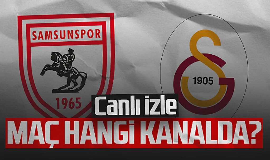 Samsunspor - Galatasaray Maçı Canlı İzle