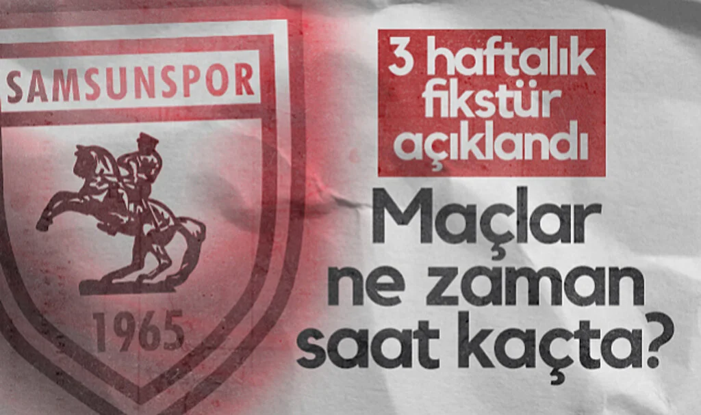 Samsunspor'un 3 Haftalık Fikstürü Açıklandı. Maçlar Ne Zaman Saat Kaçta ?