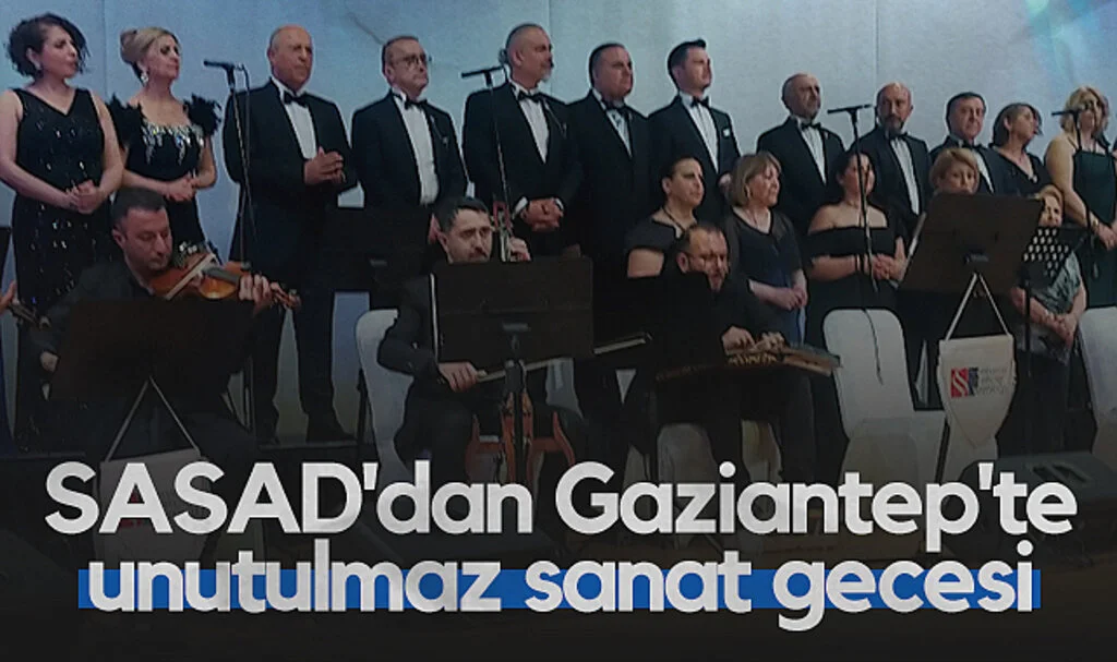 SASAD'dan Gaziantep'te Unutulmaz Sanat Gecesi