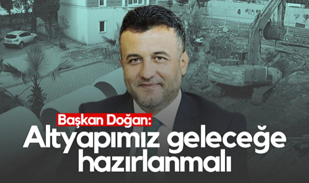 SBB Başkanı Halit Doğan: Altyapımız Geleceğe Hazırlanmalı
