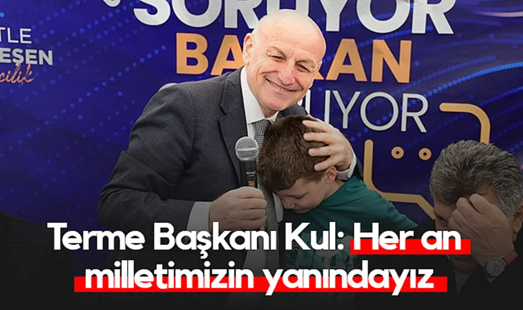 Terme Başkanı Kul: Her An Milletimizin Yanındayız