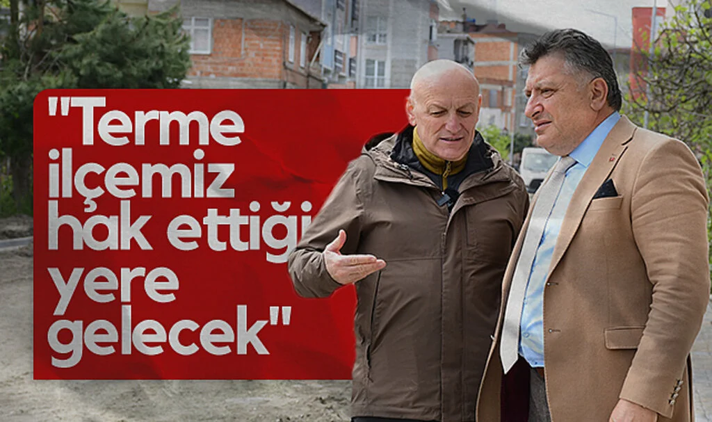 Terme Belediye Başkanı Şenol Kul: Terme’yi Hak Ettiği Yere Taşıyacağız