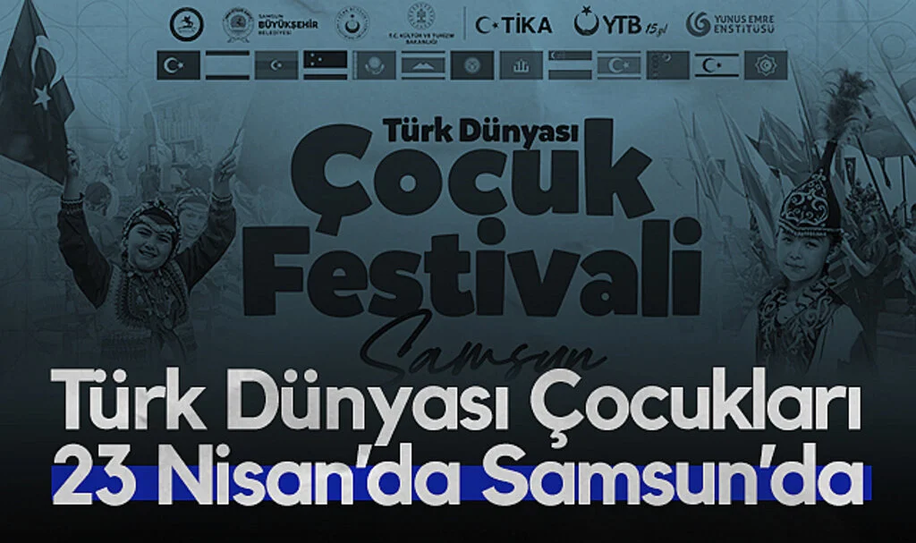 Türk Dünyası Çocukları 23 Nisan'da Samsun'da