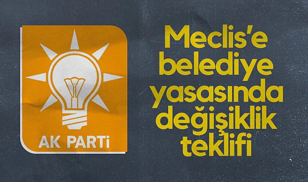 AK Parti'den Meclis'e Belediye Yasasında Değişiklik Teklifi