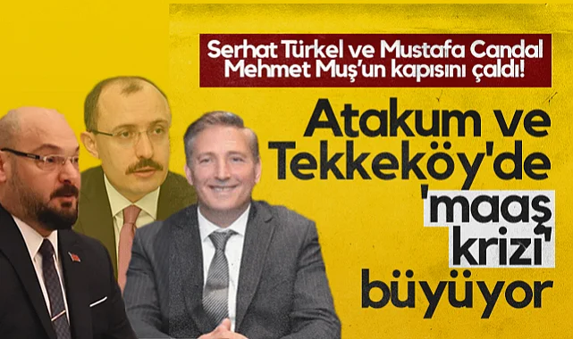 Atakum ve Tekkeköy'de Maaş Krizi Büyüyor! Serhat Türkel ve Mustafa Candal, Samsun Milletvekili Mehmet Muş'un Kapısını Çaldı