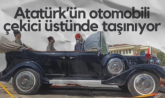 Atatürk’ün Otomobili Çekici Üstünde Taşınıyor