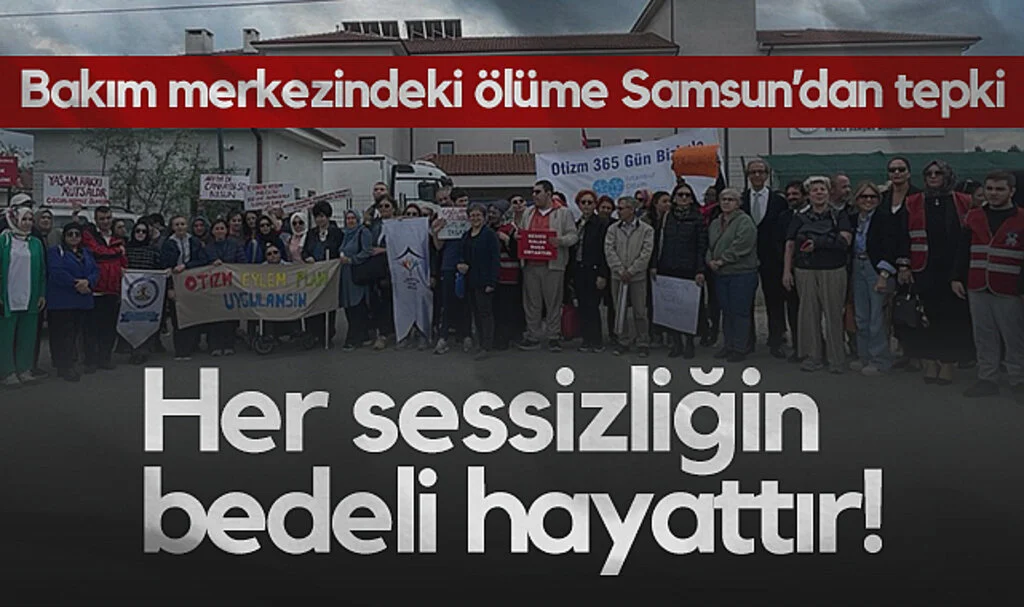 Bakım Merkezindeki Ölüme Samsun'dan Tepki: Her Sessizliğin Bedeli Hayattır! 