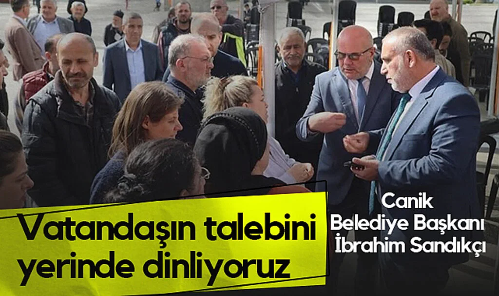 Canik Belediye Başkanı Sandıkçı: Vatandaşın Talebini Yerinde Dinliyoruz