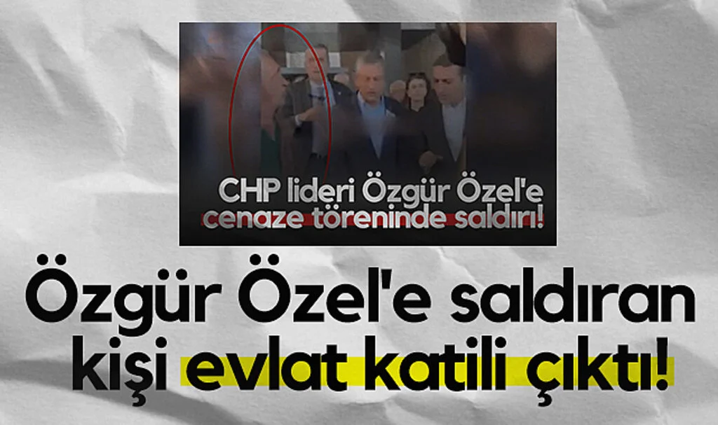 CHP Lideri Özgür Özel'e Saldıran Kişi Evlat Katili Çıktı!