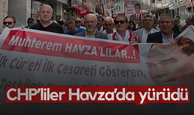 CHP’liler Havza’da 106 Yıllık Miras İçin Yürüdü