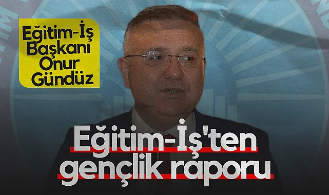 Eğitim-İş Samsun Şube Başkanı Onur Gündüz'den Gençlik Raporu: Gençlik Eğitimden Koparıldı, Umutlar Karartıldı