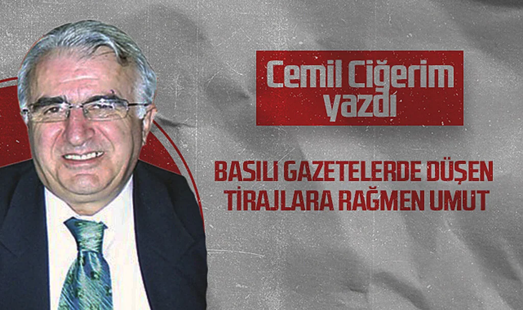 Hedef Halk Gazetesi Köşe Yazarı Cemil Ciğerim: BASILI GAZETELERDE DÜŞEN TİRAJLARA RAĞMEN UMUT