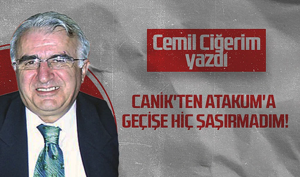 Hedef Halk Gazetesi Köşe Yazarı Cemil Ciğerim: Canik'ten  Atakum'a Geçişe Hiç Şaşırmadım!