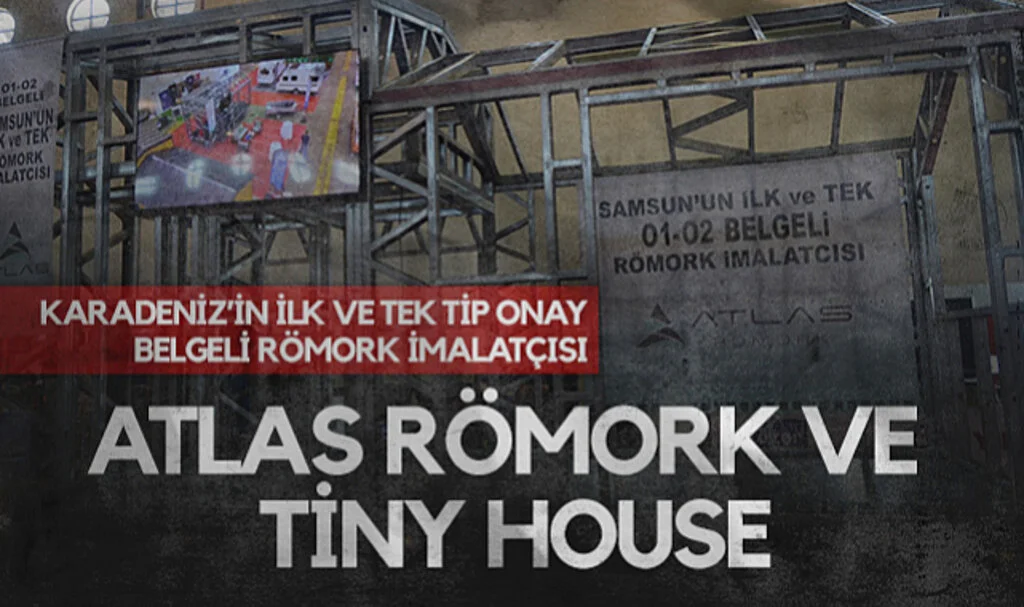 Karadeniz'in İlk ve Tek Tip Onay Belgeli Römork İmalatçısı: Atlas Römork ve Tiny House