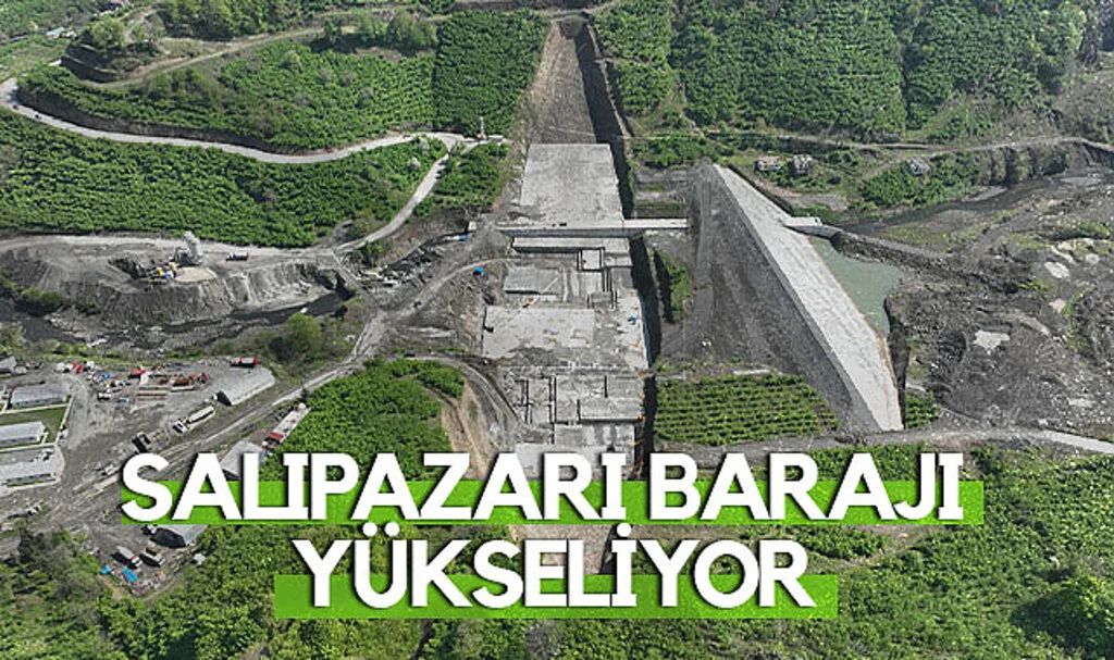 Salıpazarı Barajı Yükseliyor
