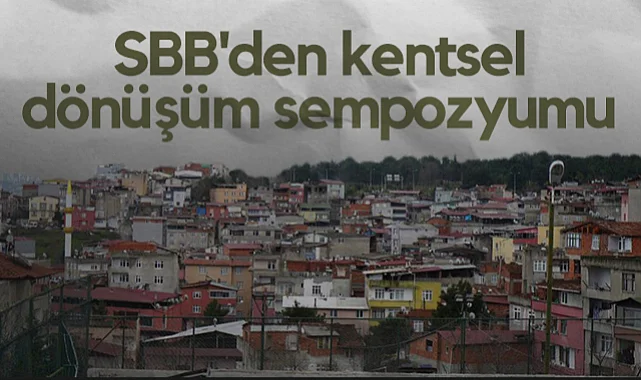 Samsun Büyükşehir Belediyesi'nden Kentsel  Dönüşüm Sempozyumu