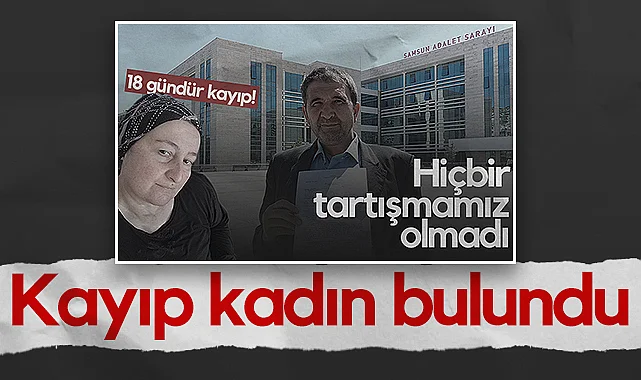 Samsun'da 18 Gündür Kayıp Olan Kadın Bulundu