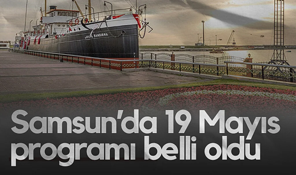 Samsun’da 19 Mayıs Kutlama Programı Belli Oldu