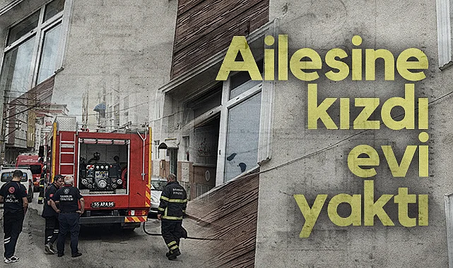 Samsun’da Ailesine Kızan Genç Evi Kundakladı