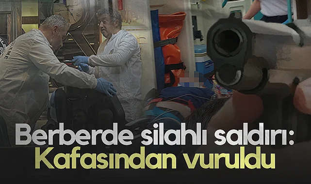 Samsun'da Berberde Silahlı Saldırı: Kafasından Vuruldu