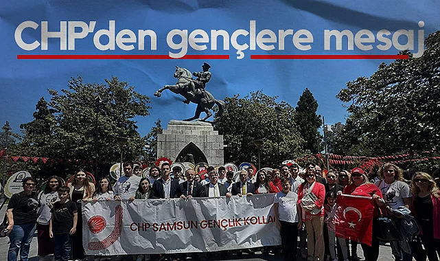 Samsun'da CHP’den Gençlere Mesaj: Yanınızdayız