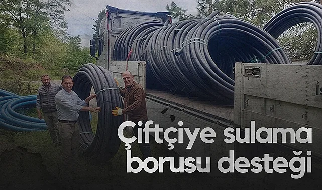 Samsun'da Çiftçiye Sulama Borusu Desteği