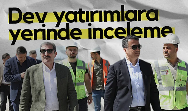 Samsun'da Dev Yatırımlara Yerinde İnceleme