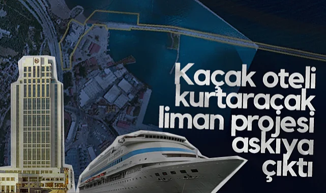 Samsun'da Kaçak Oteli Kurtaracak Liman Projesi Askıya Alındı