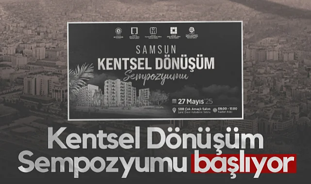 Samsun'da Kentsel Dönüşüm Sempozyumu Başlıyor