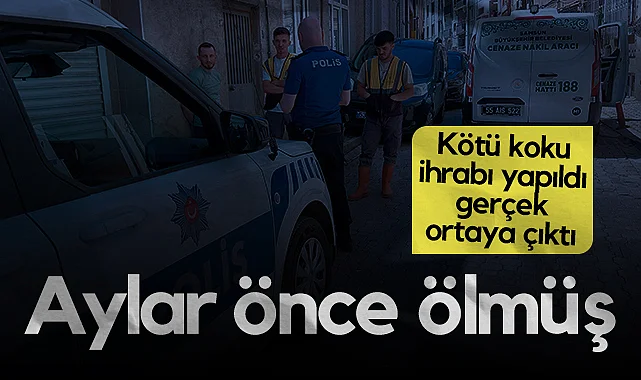Samsun'da Kötü Koku İhbarı Gerçeği Ortaya Çıkardı: Aylar Önce Ölmüş