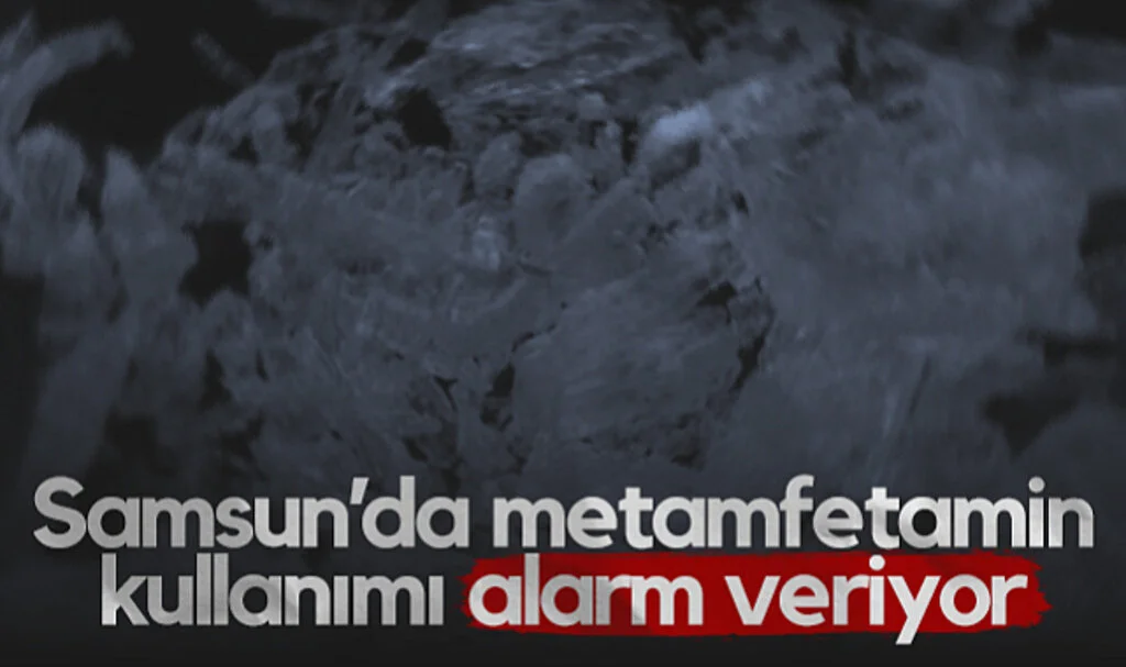 Samsun’da Metamfetamin Kullanımı Alarm Veriyor