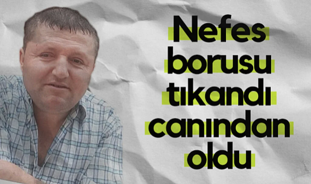 Samsun'da Nefes Borusuna Yemek Kaçan Kişi Hayatını Kaybetti