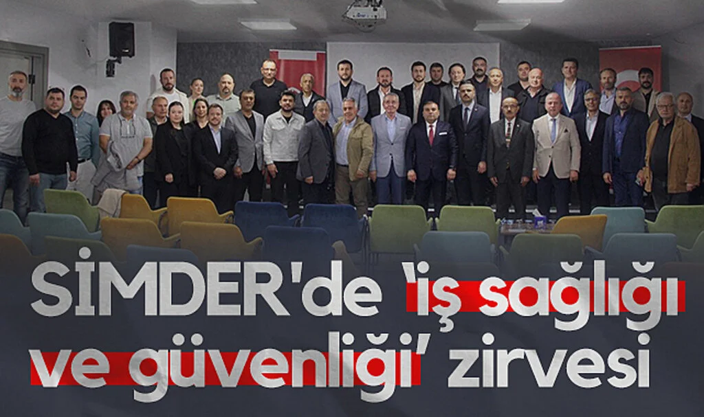 Samsun'da SİMDER'den İş Sağlığı ve Güvenliği Zirvesi