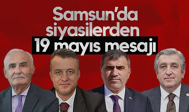 Samsun'da Siyasilerden 19 Mayıs Mesajı