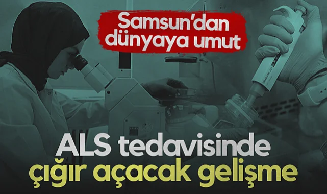 Samsun’dan Dünyaya Umut! ALS Tedavisinde Çığır Açacak Gelişme