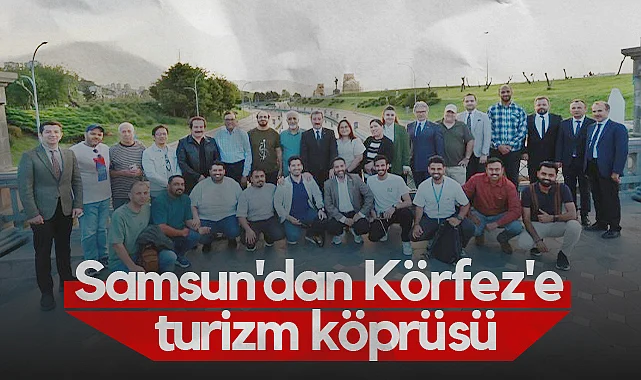 Samsun'dan Körfez'e Turizm Köprüsü