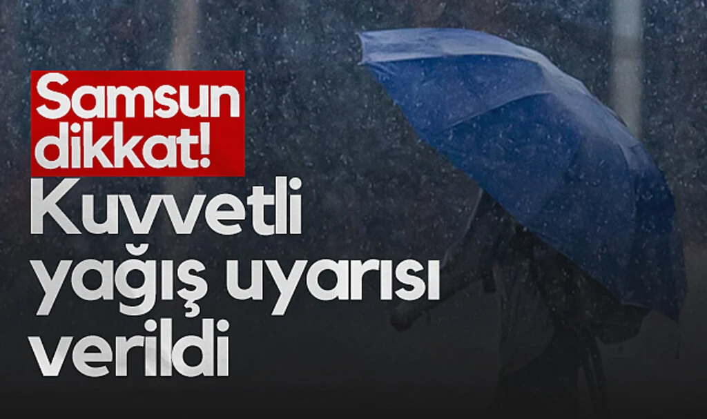 Samsun Dikkat! Kuvvetli Yağış Uyarısı Verildi...