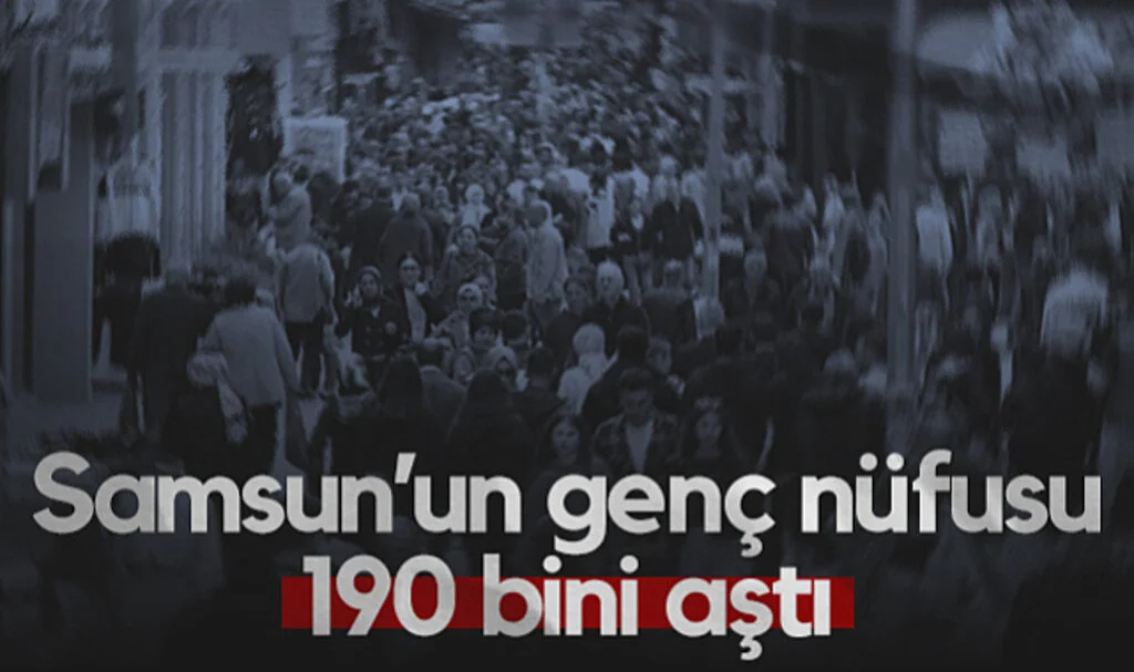 Samsun’un Genç Nüfusu 190 Bini Aştı