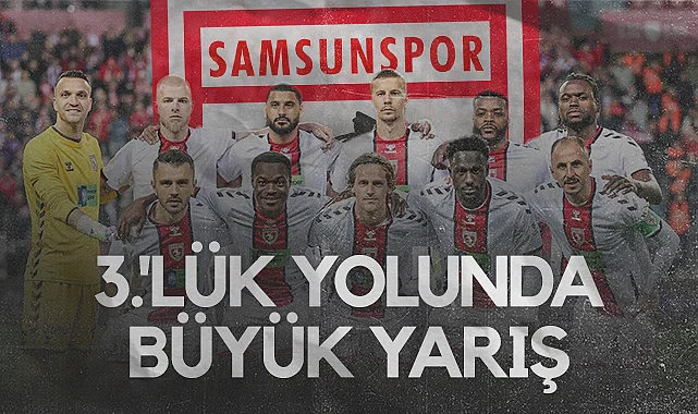 Samsunspor 3.’lük Yolunda Beşiktaş’la Kıyasıya Yarışta