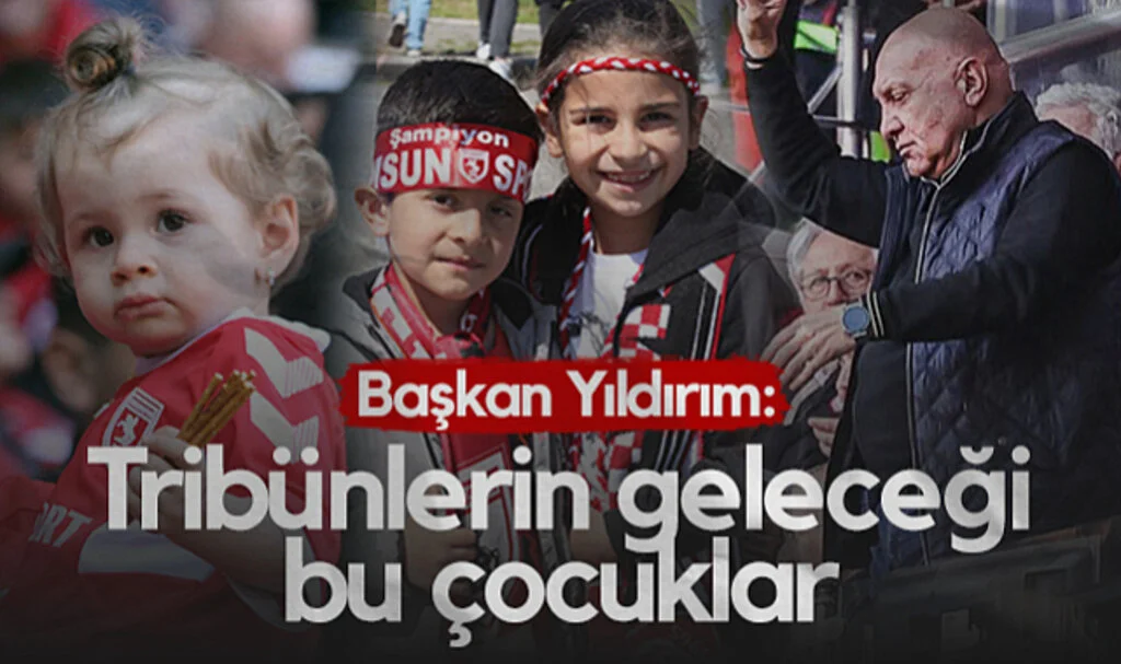 Samsunspor Başkanı Yüksel Yıldırım: Tribünlerin Geleceği Bu Çocuklar